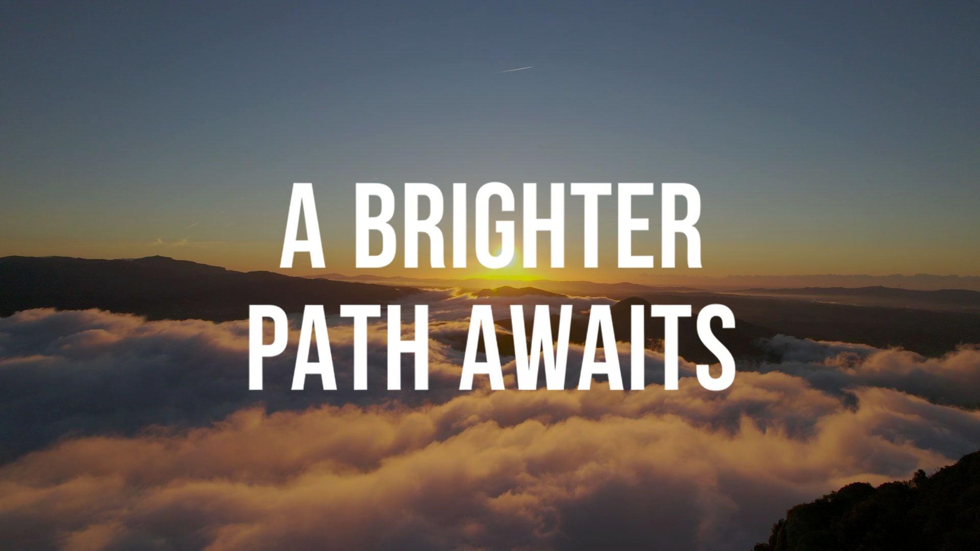 A Brighter Path Awaits