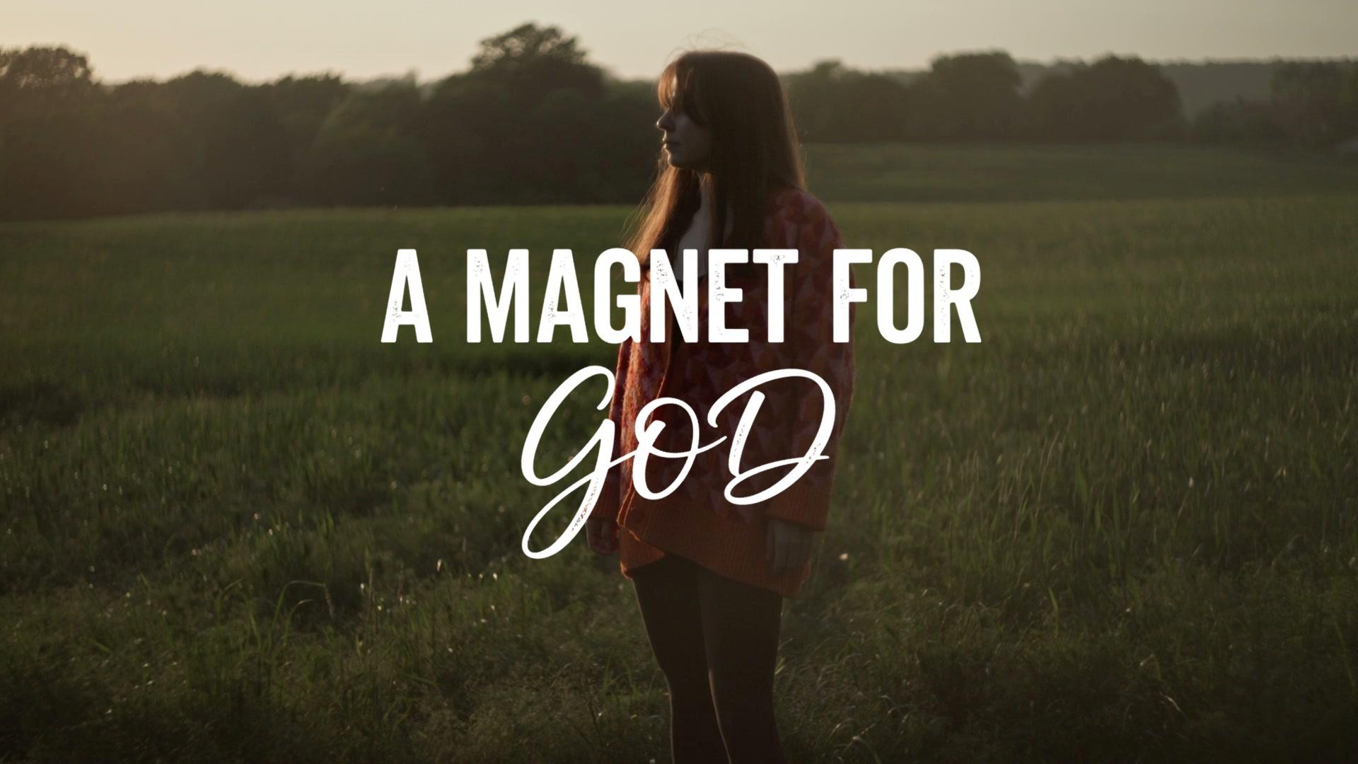 A Magnet For God