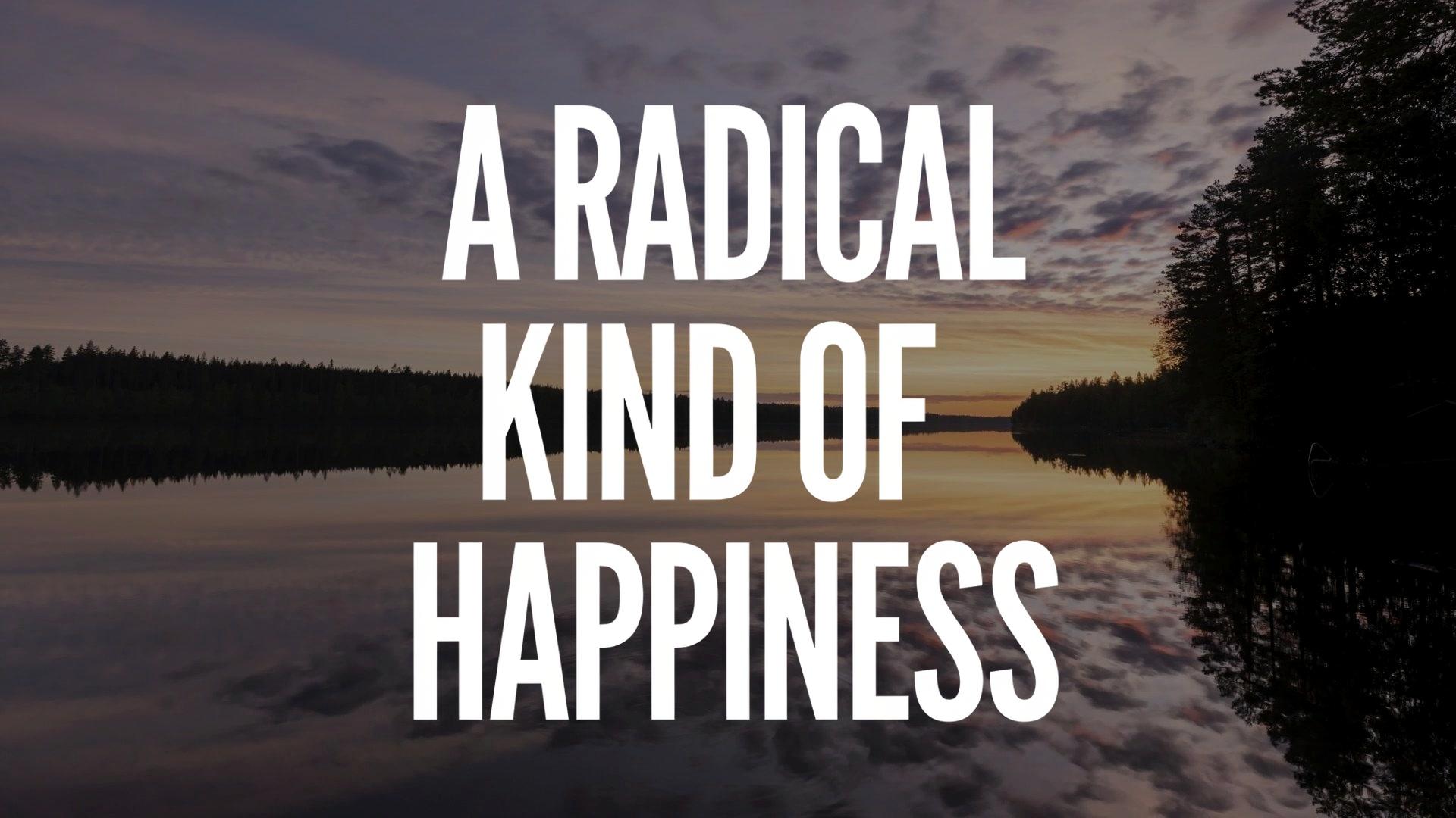 A Radical Kind of Happiness