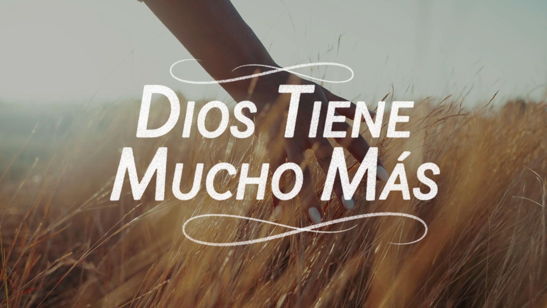 Dios Tiene Mucho Más