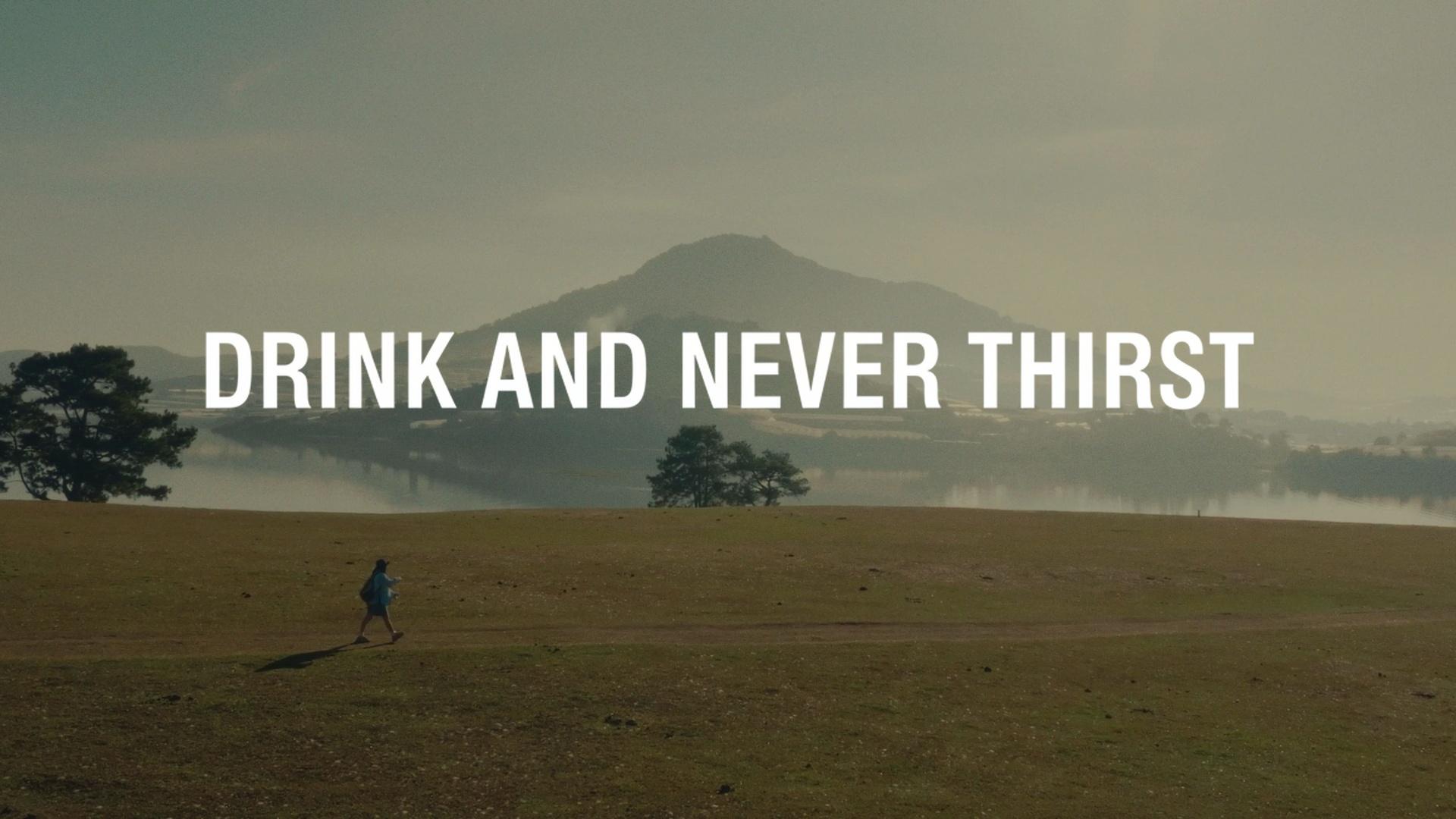 Drink And Never Thirst