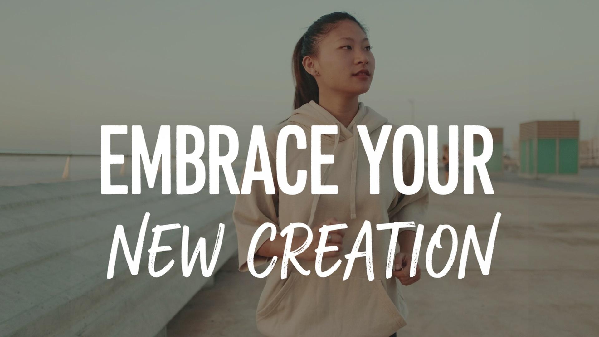 Embrace Your New Creation