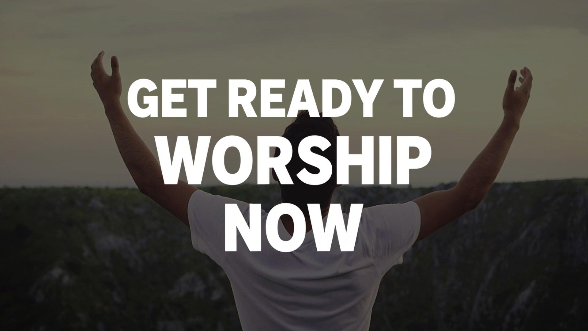 Get Ready to Worship Now
