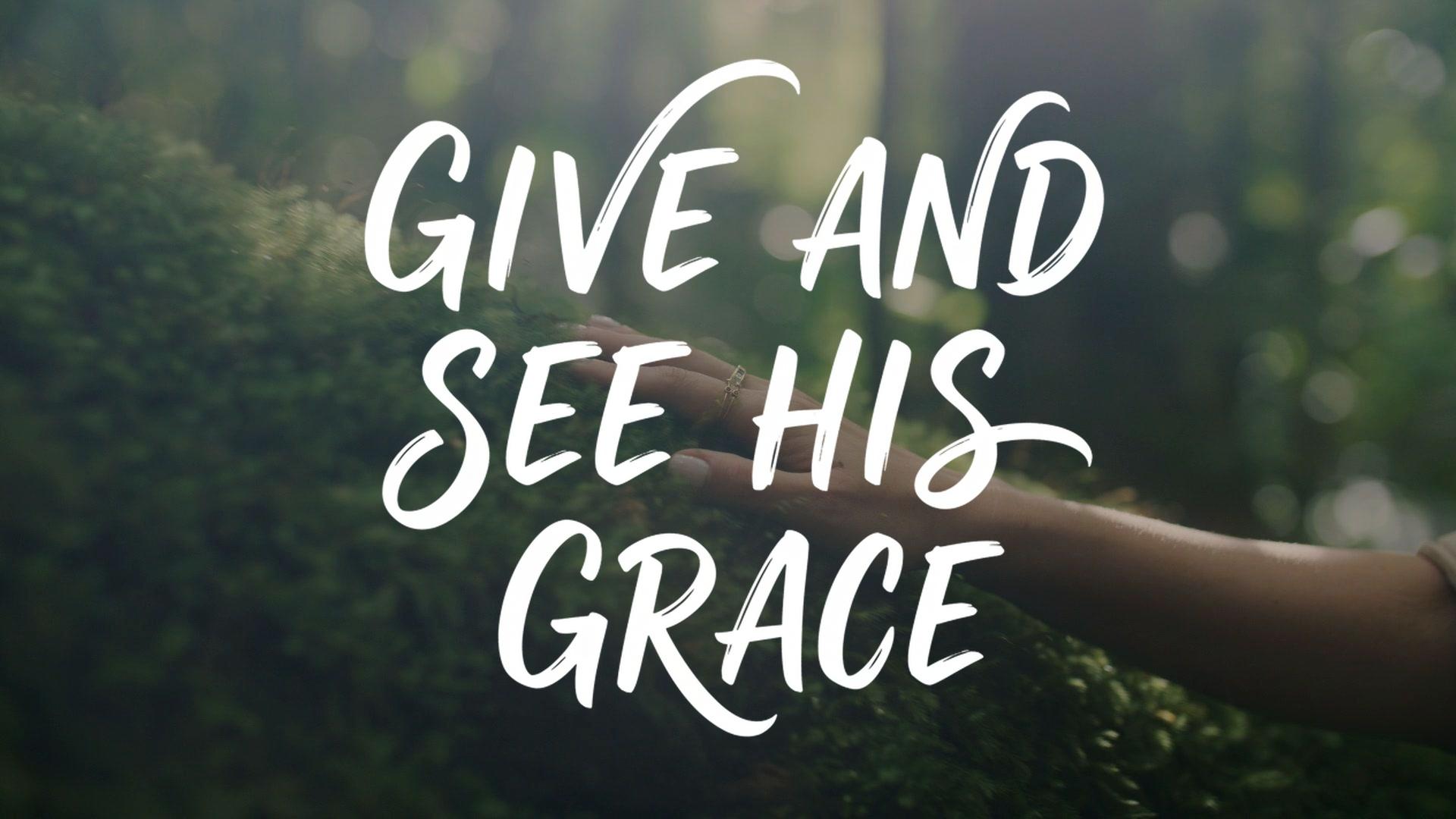 Give And See His Grace