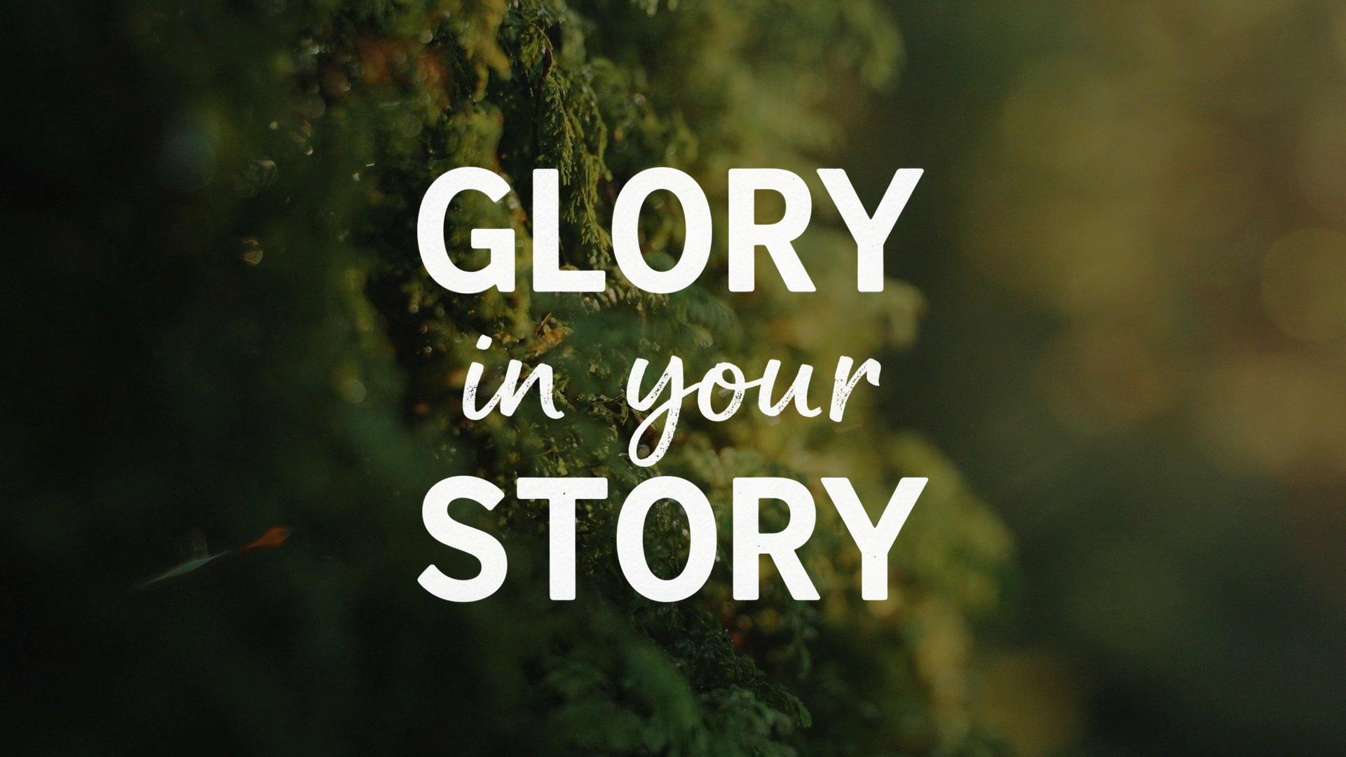 Glory In Your Story