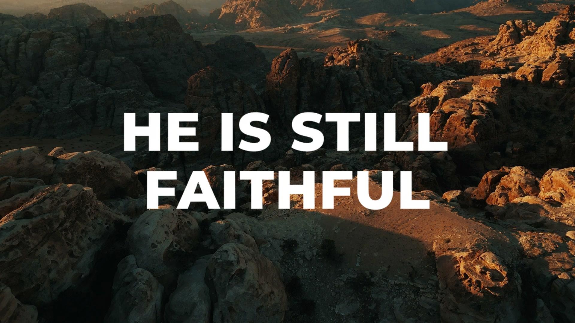 He Is Still Faithful
