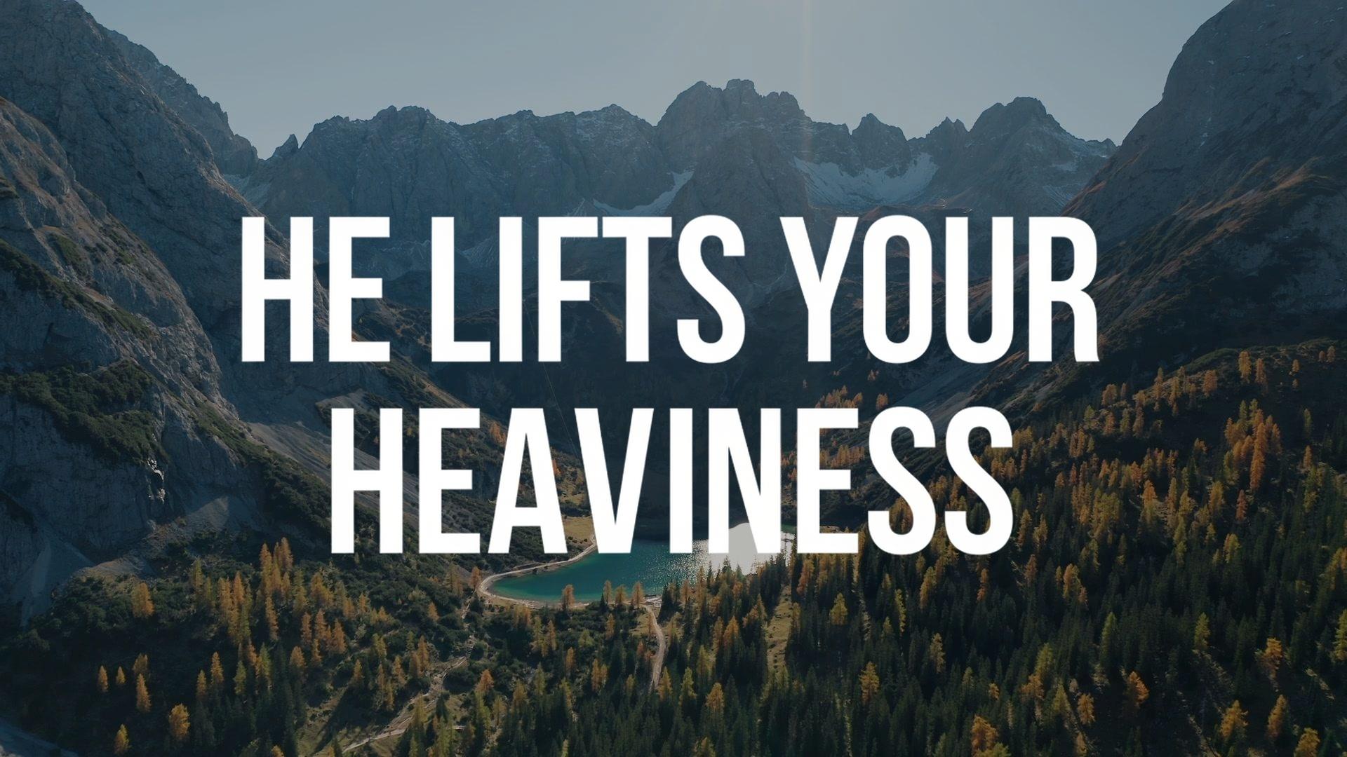He Lifts Your Heaviness