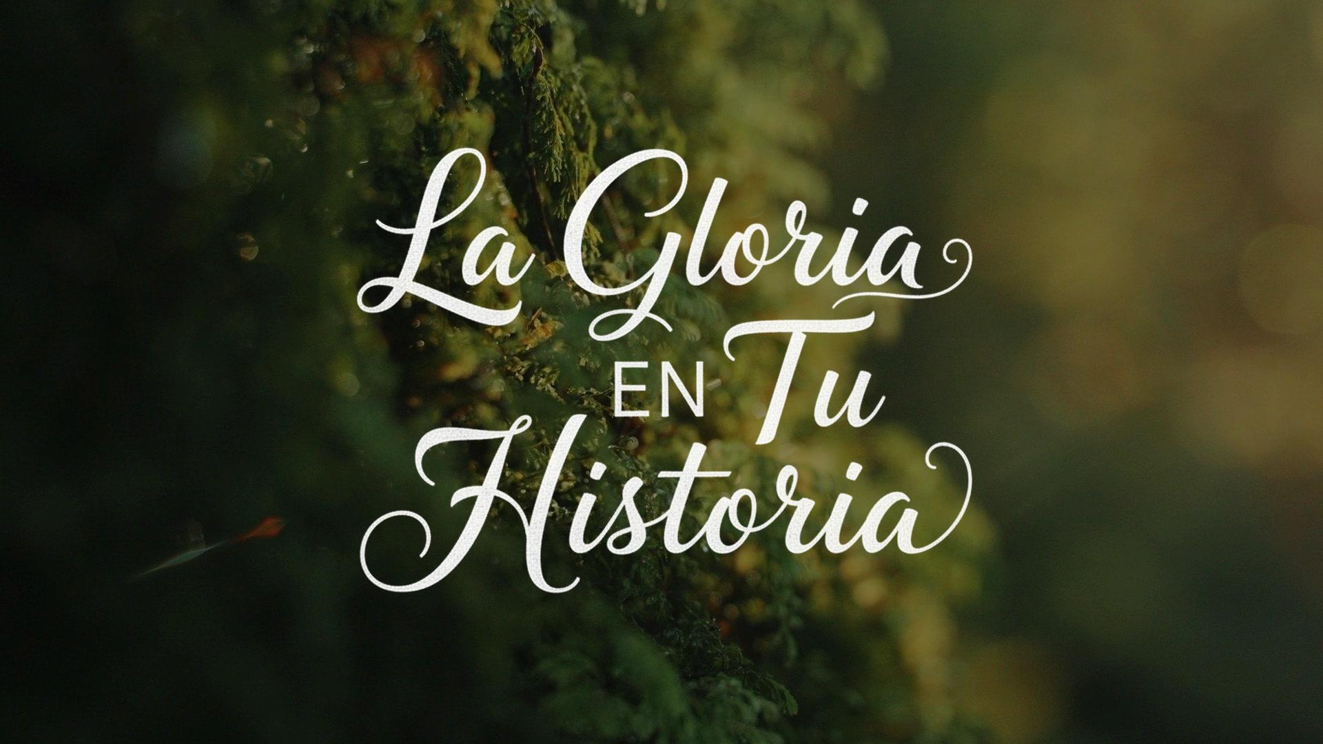 La Gloria en Tu Historia