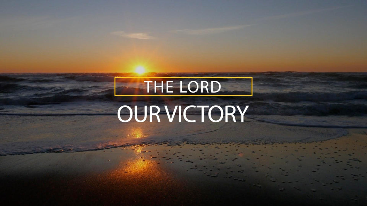 Our Victory - The Lord