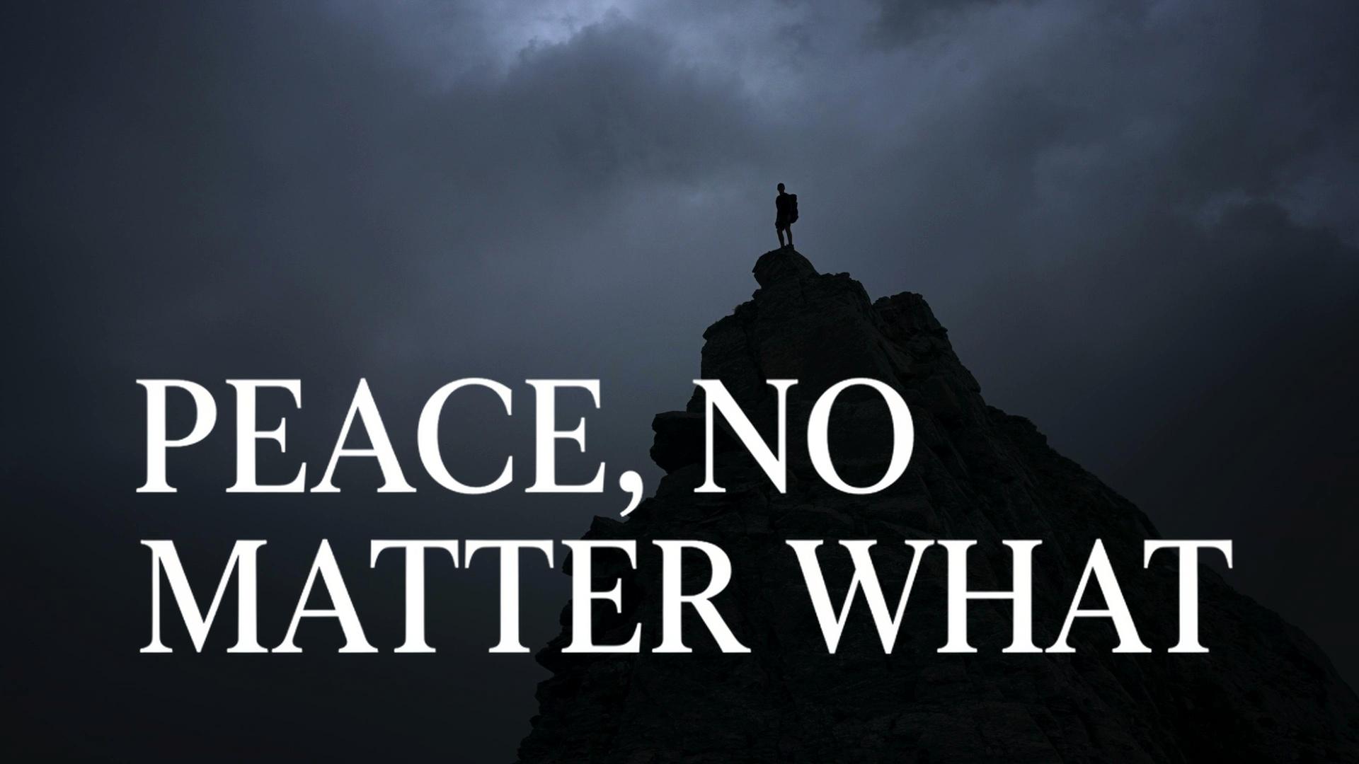 Peace, No Matter What