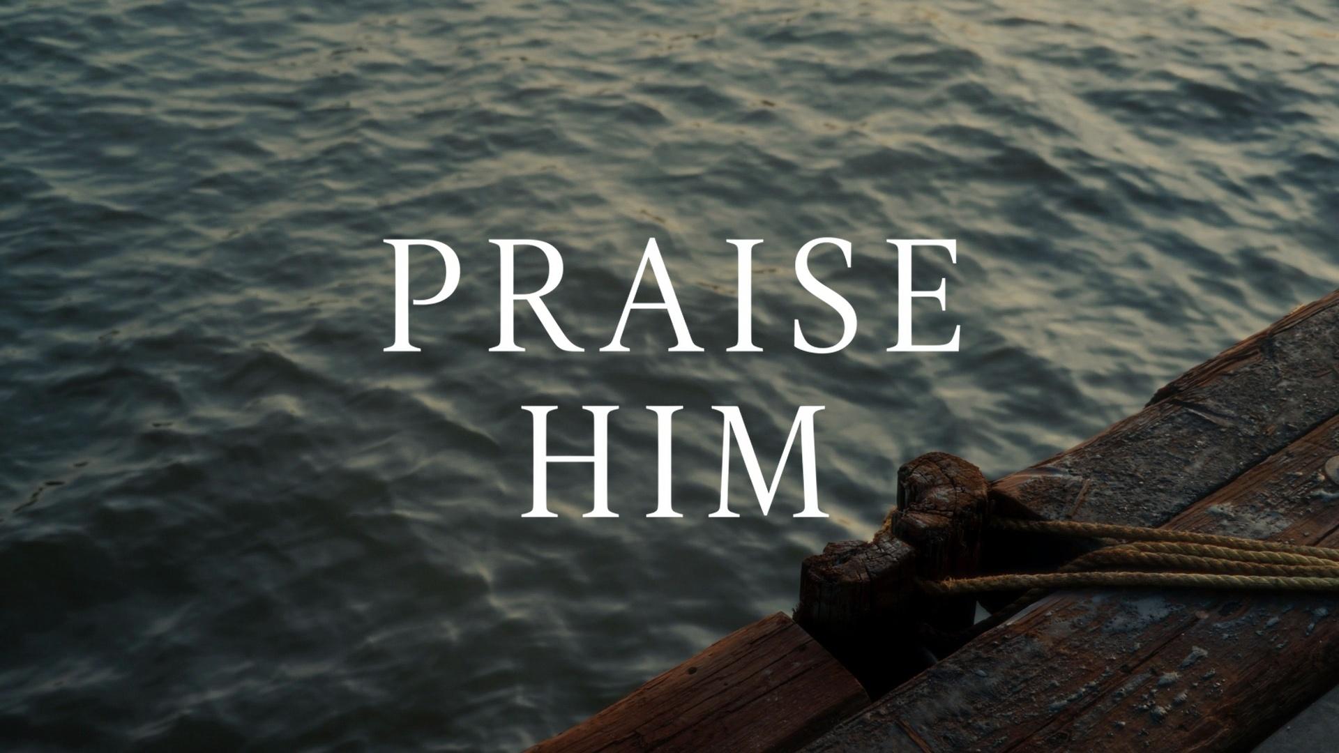 Praise Him