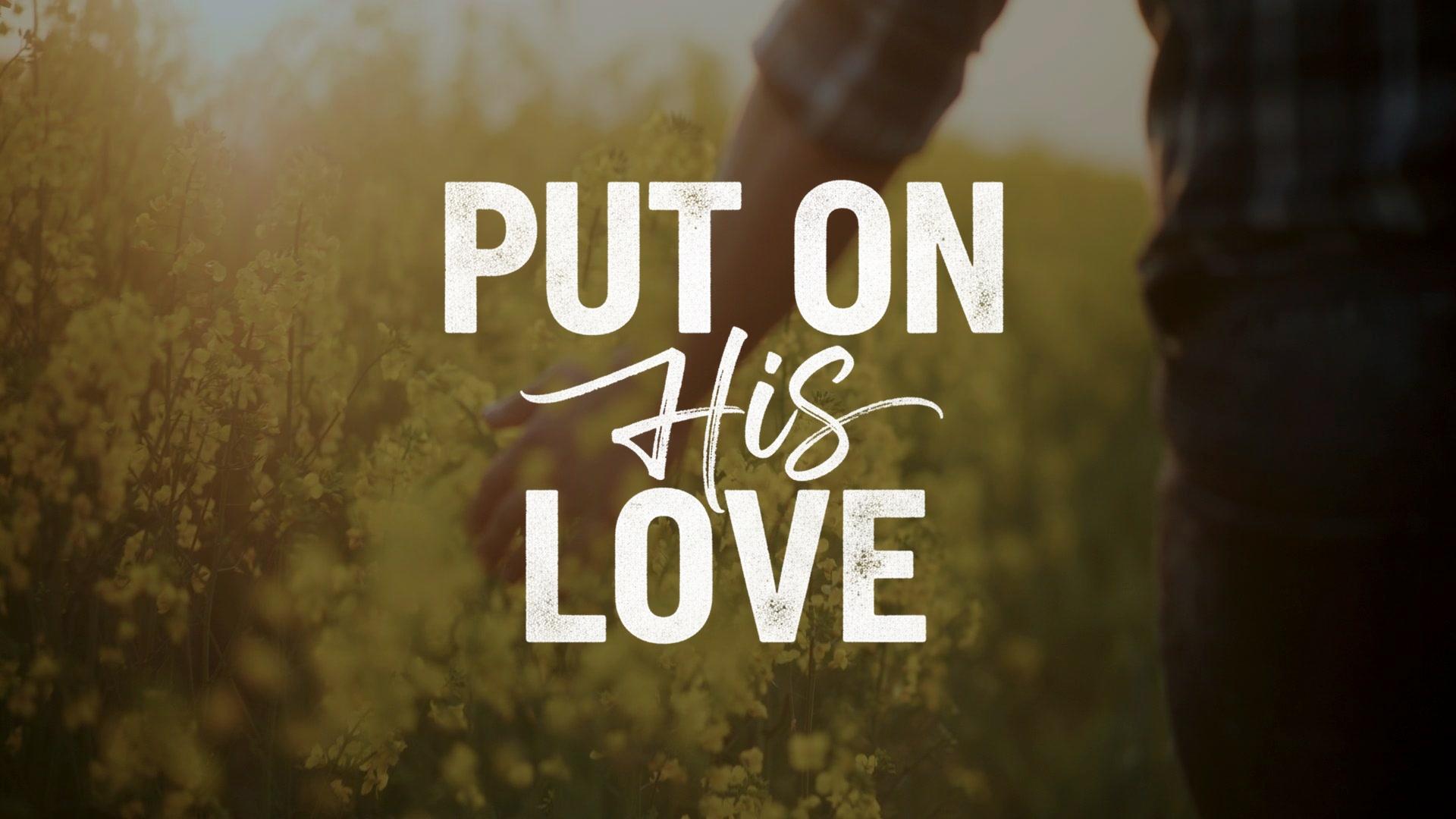 Put On His Love