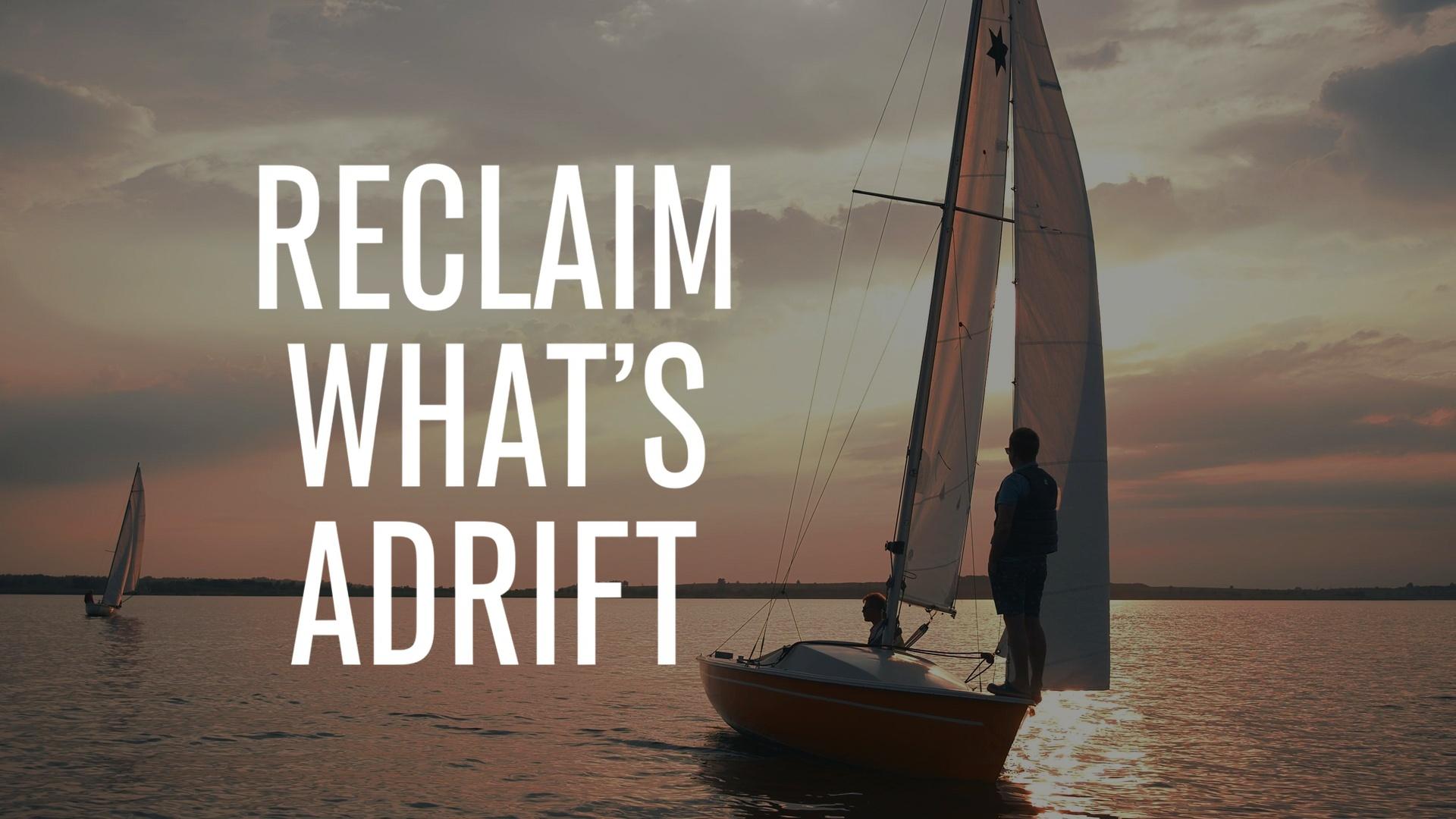 Reclaim What's Adrift