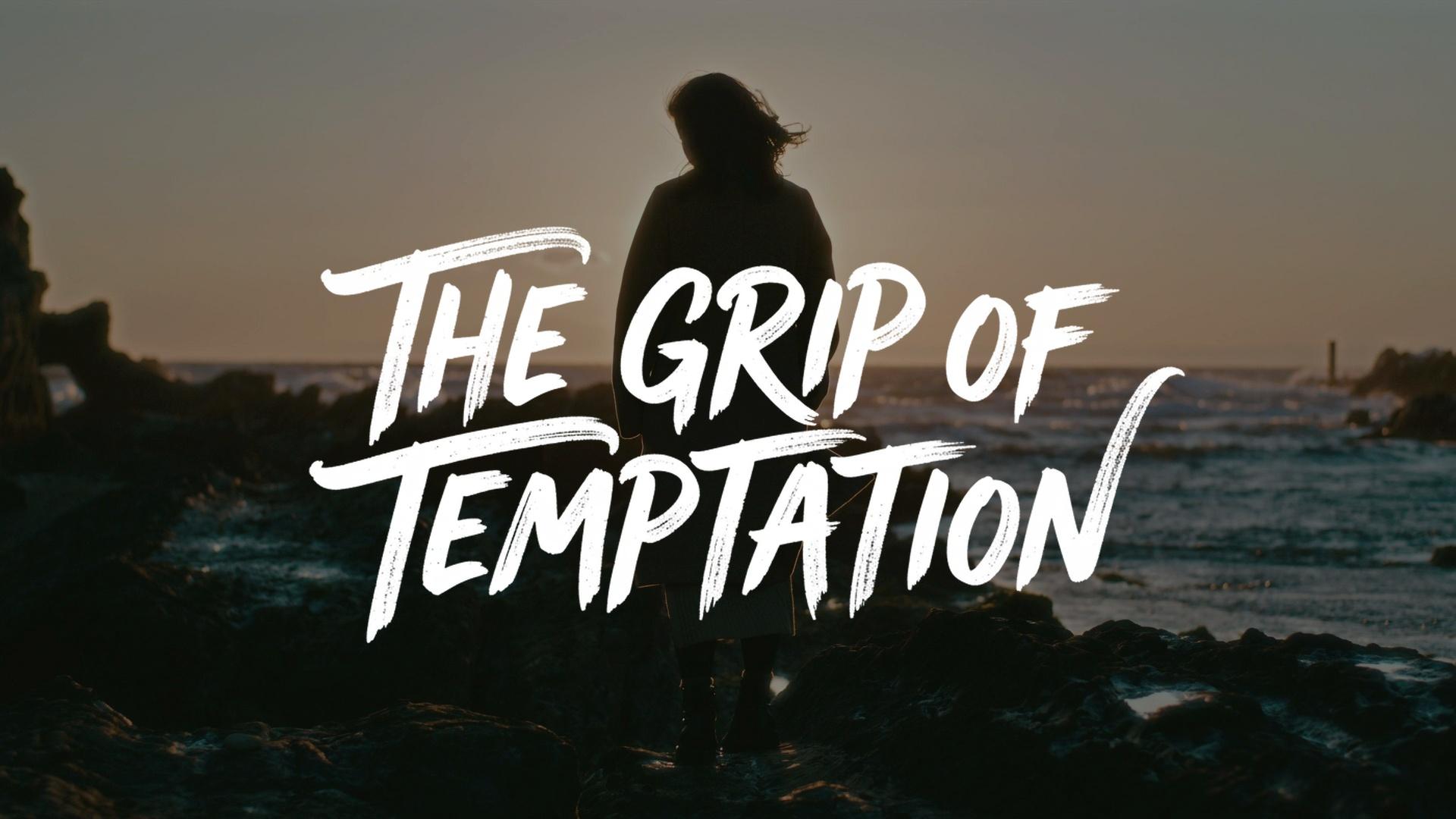 The Grip of Temptation