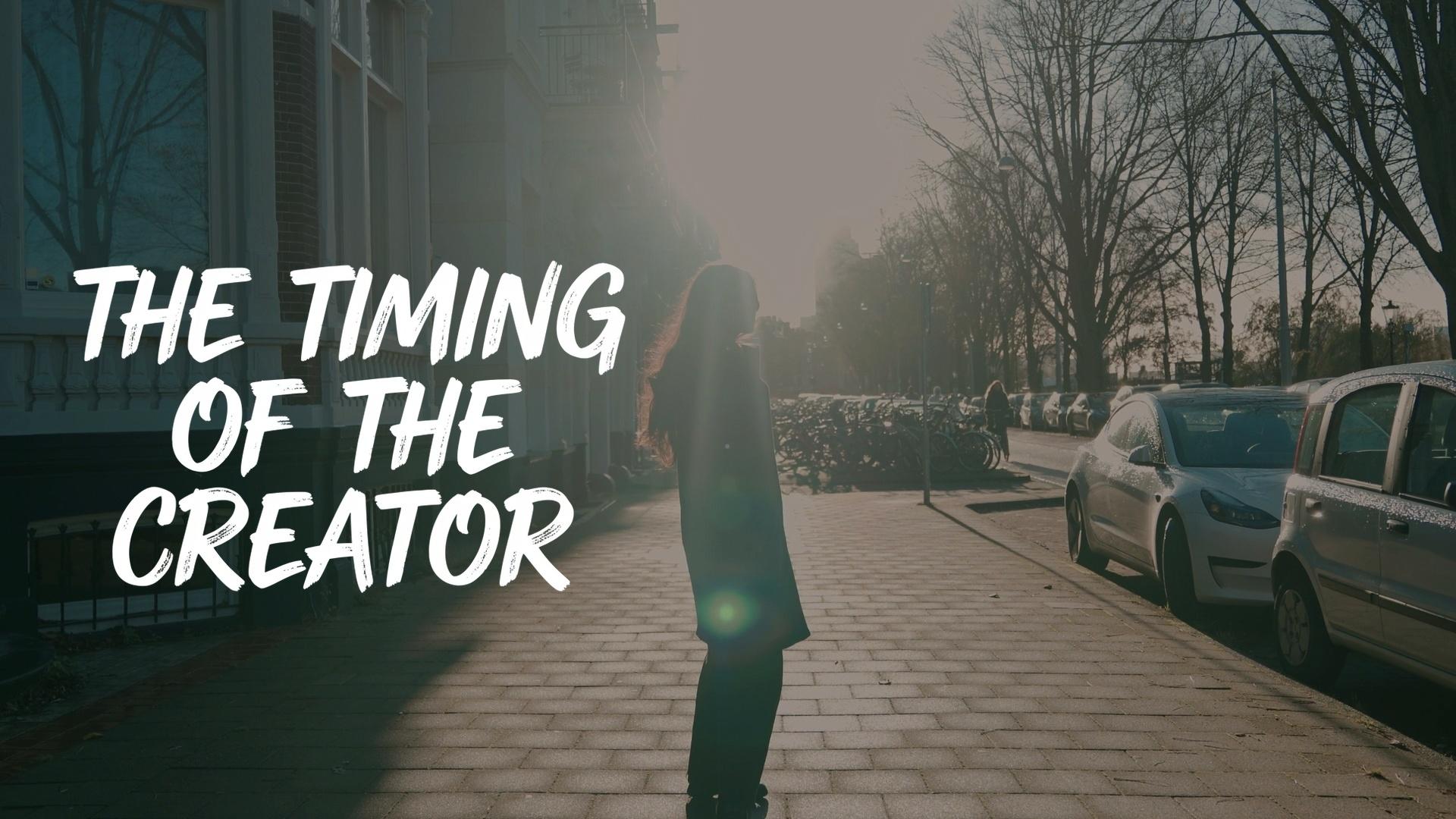 The Timing of the Creator