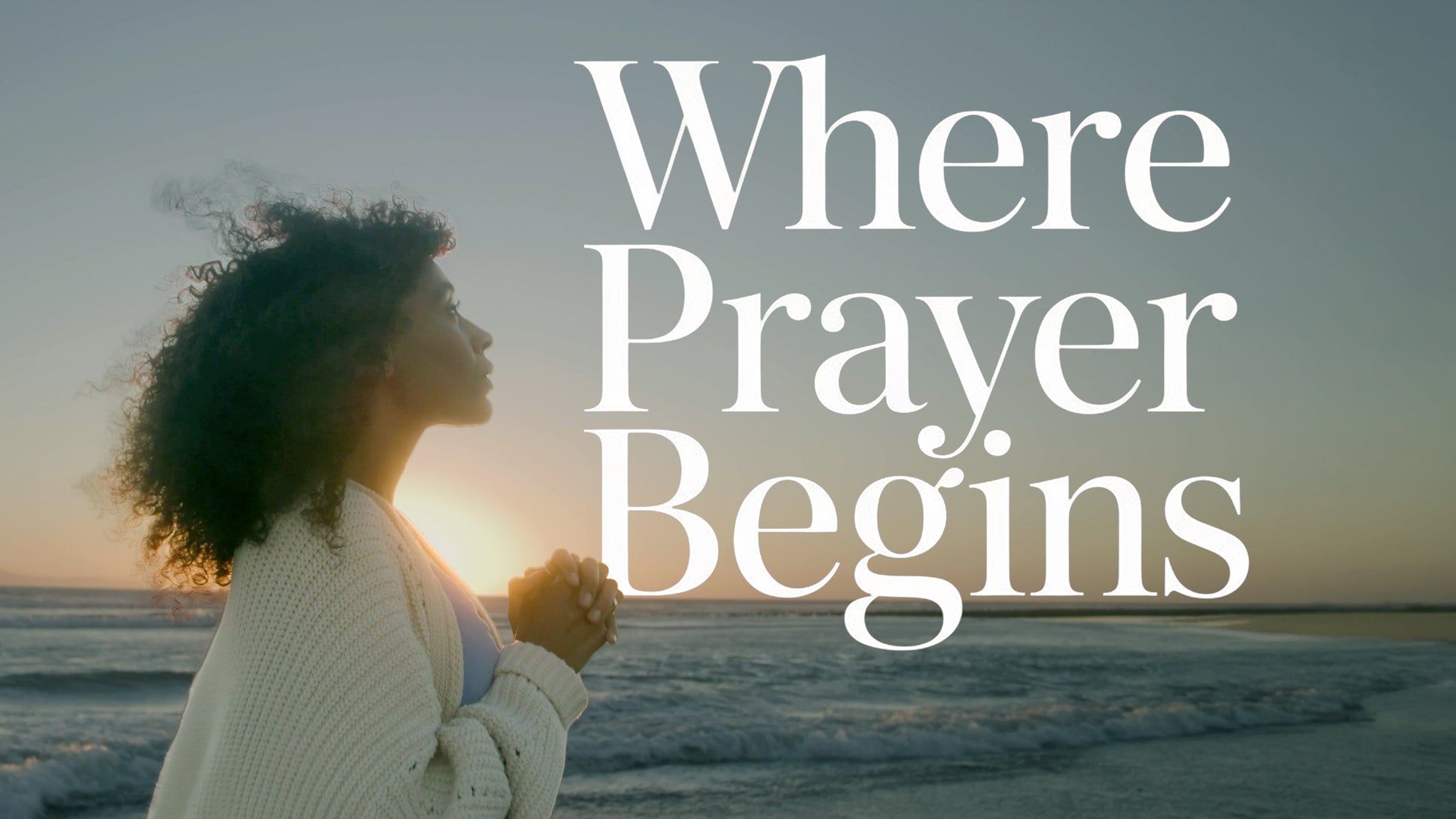 Where Prayer Begins